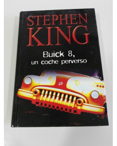 STEPHEN KING BUICK 8 UN COCHE PERVERSO LIBRO TAPA DURA RBA 380 PAGS 2003 STEPHEN KING BUICK 8 UN COCHE PERVERSO LIBRO TAPA DURA RBA 380 PAGS 2003