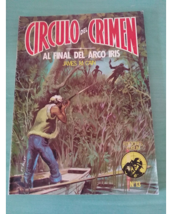 AL FINAL DEL ARCO IRIS JAMES M CAIN 1982 VOL 13 - CIRCULO DEL CRIMEN COMIC LIBRO AL FINAL DEL ARCO IRIS JAMES M CAIN 1982 VOL 13 - CIRCULO DEL CRIMEN COMIC LIBRO
