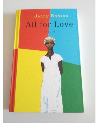 ALL FOR LOVE - JENNY ROBSON LOGUEZ LIBRO 2015 EN CASTELLANO TAPA DURA ALL FOR LOVE - JENNY ROBSON LOGUEZ LIBRO 2015 EN CASTELLANO TAPA DURA