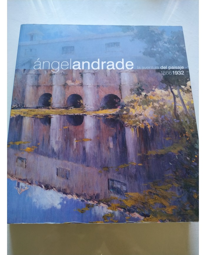 Angel Andrade La Aventura del Paisaje 1866-1932 2004 - LIBRO Español Am