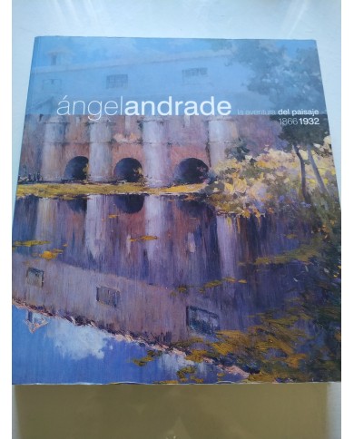 Angel Andrade La Aventura del Paisaje 1866-1932 2004 - LIBRO Español Am